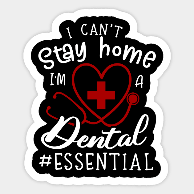 I Can't Stay Home I'm A Dental Sticker by Pelman